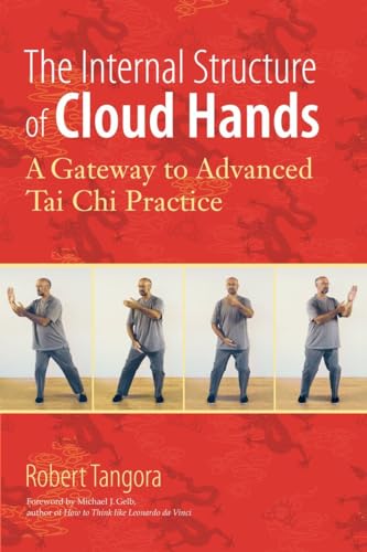 The Internal Structure of Cloud Hands: A Gateway to Advanced T'ai Chi Practice von Blue Snake Books